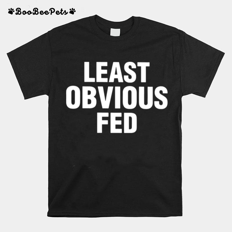 Least Obvious Fed T-Shirt