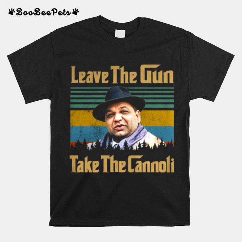 Leave The Gun Take The Cannoli T-Shirt