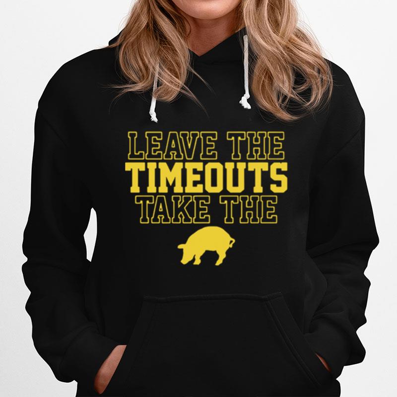 Leave The Timeouts Take The Pig Hoodie