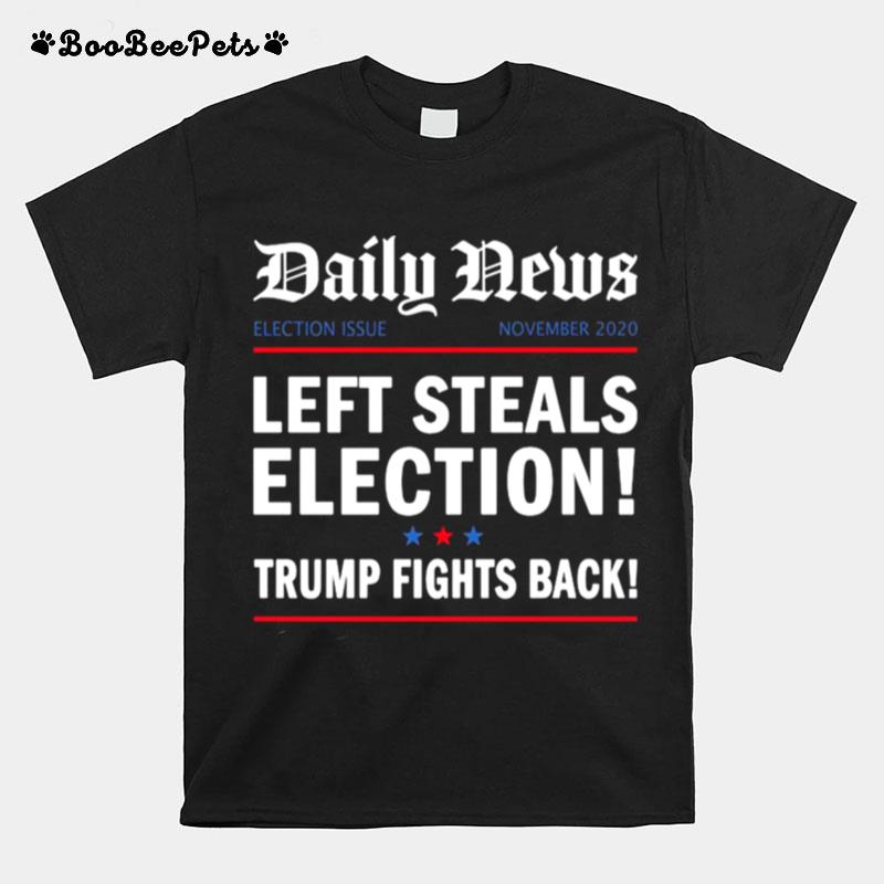 Left Steals Election Stolen Election Rigged Voter Fraud T-Shirt