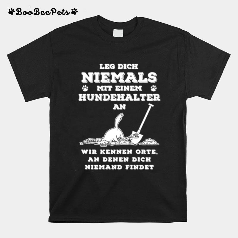 Leg Dich Niemals Mit Hundehalter An Wir Kennen Orte T-Shirt