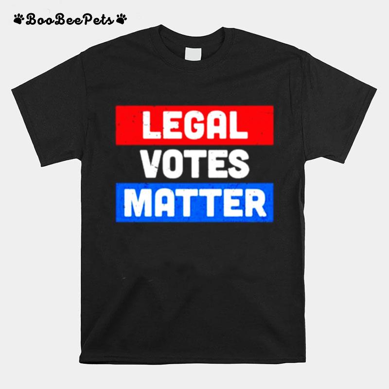 Legal Votes Matter T-Shirt