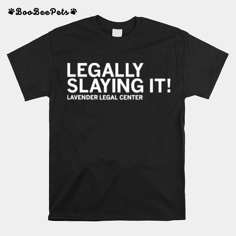 Legally Slaying It Lavender Legal Center T-Shirt