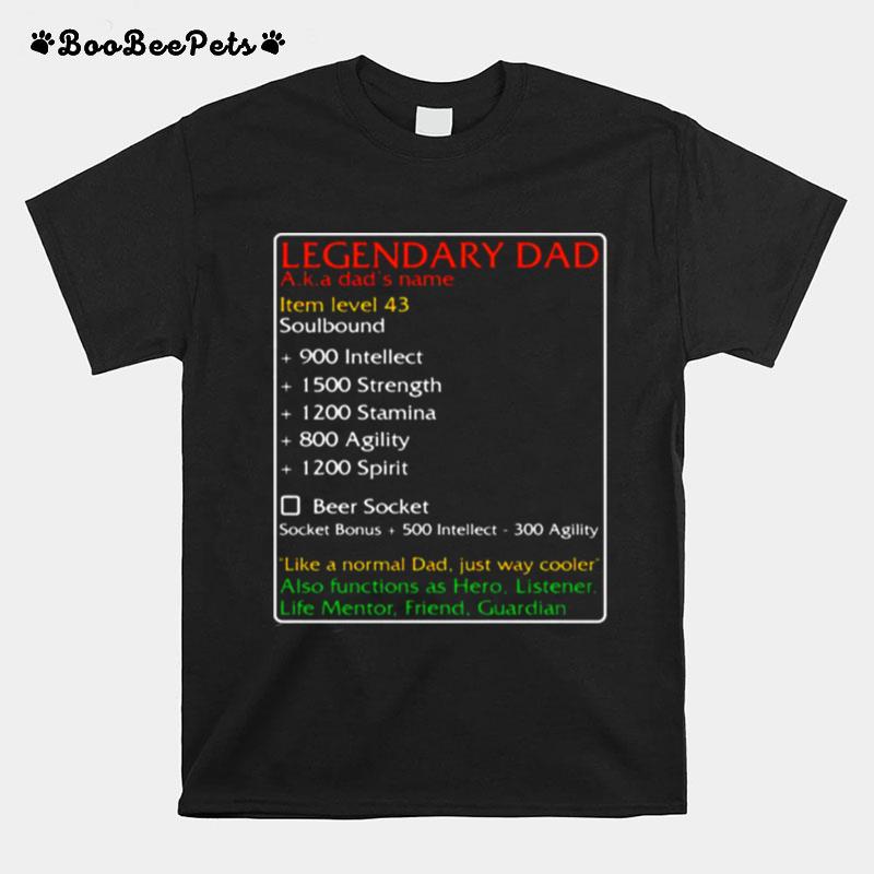 Legenary Dad Aka Dads Name Like A Normal Dad Just Way Cooler T-Shirt