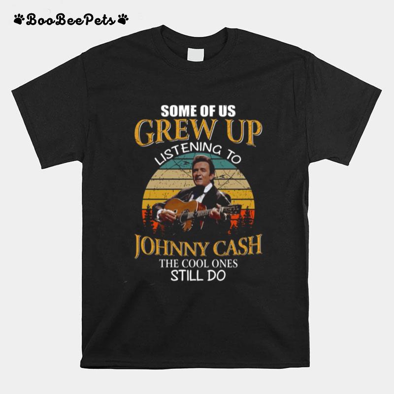 Legend Johnny Cash Some Of Us Grew Up Listening To Johnny Cash Vintage Grunge T-Shirt