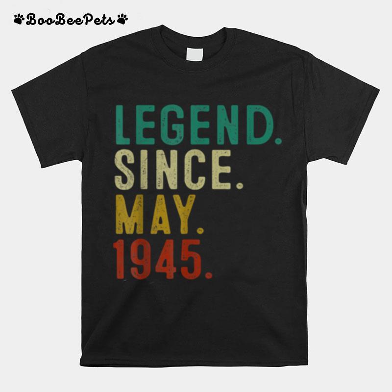 Legend Since May 1945 76Th Birthday 76 Years Old T-Shirt