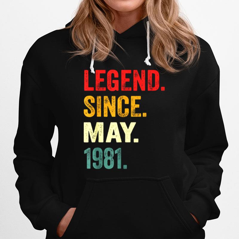 Legend Since May 1981 40Th Birthday 40 Years Old Hoodie