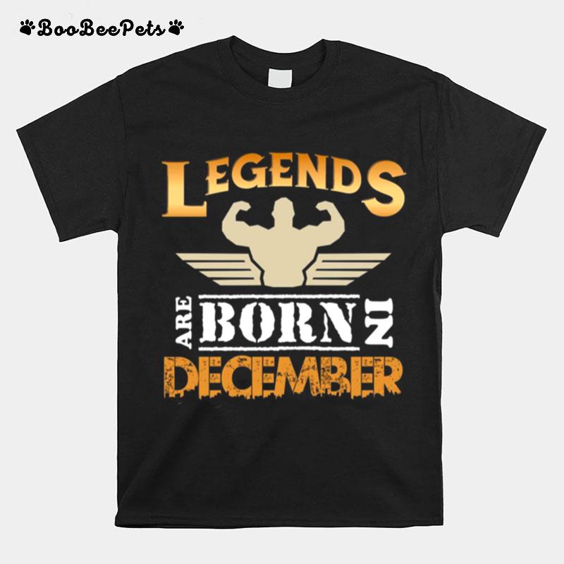 Legends Are Born In December T-Shirt