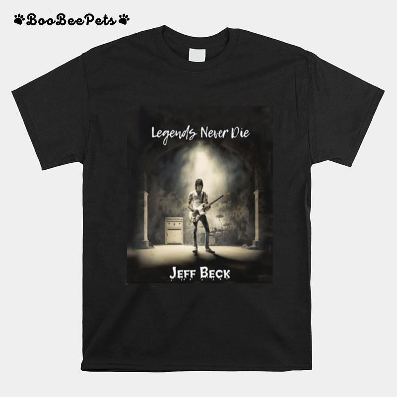 Legends Never Die Jeff Beck Guitarist 1944 2023 T-Shirt