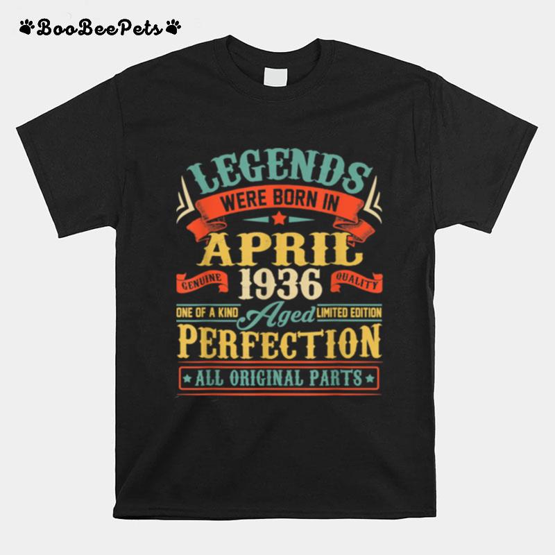 Legends Were Born In April 1936 85Th Birthday T-Shirt