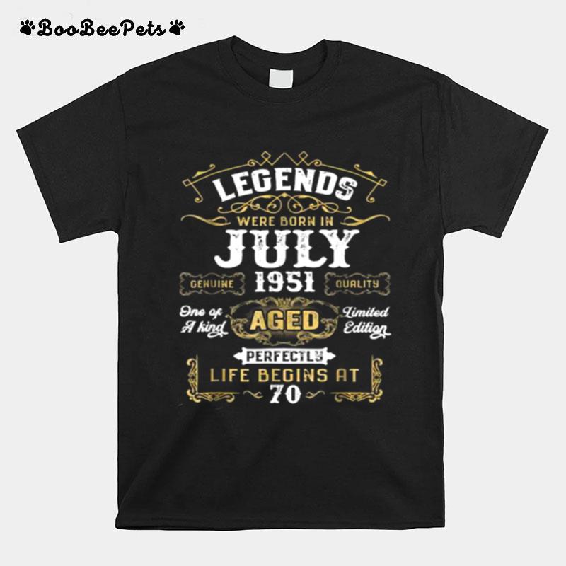 Legends Were Born In July 1951 Life Beging At T-Shirt