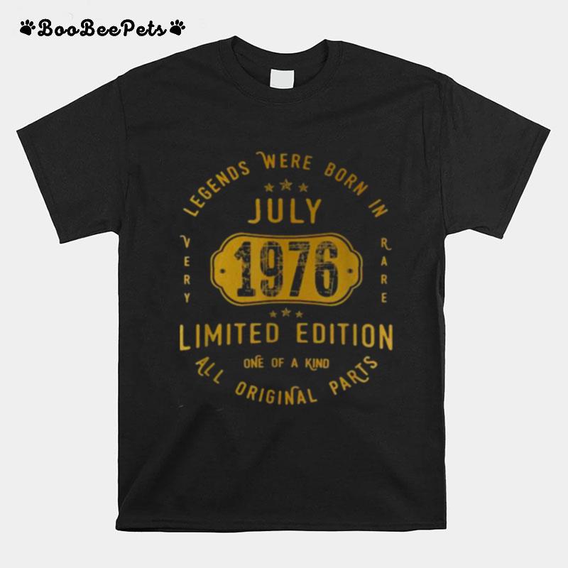 Legends Were Born In July 1976 Limited Edition All Original Parts 45Th Birthday 45 Years Old T-Shirt