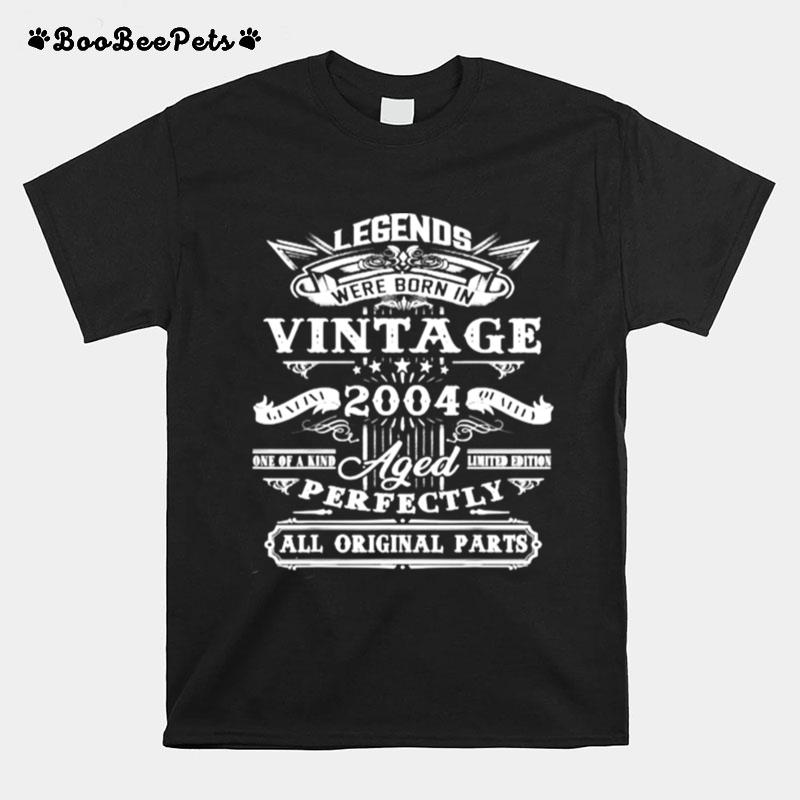 Legends Were Born In Vintage 2004 Aged Perfectly All Original Parts T-Shirt
