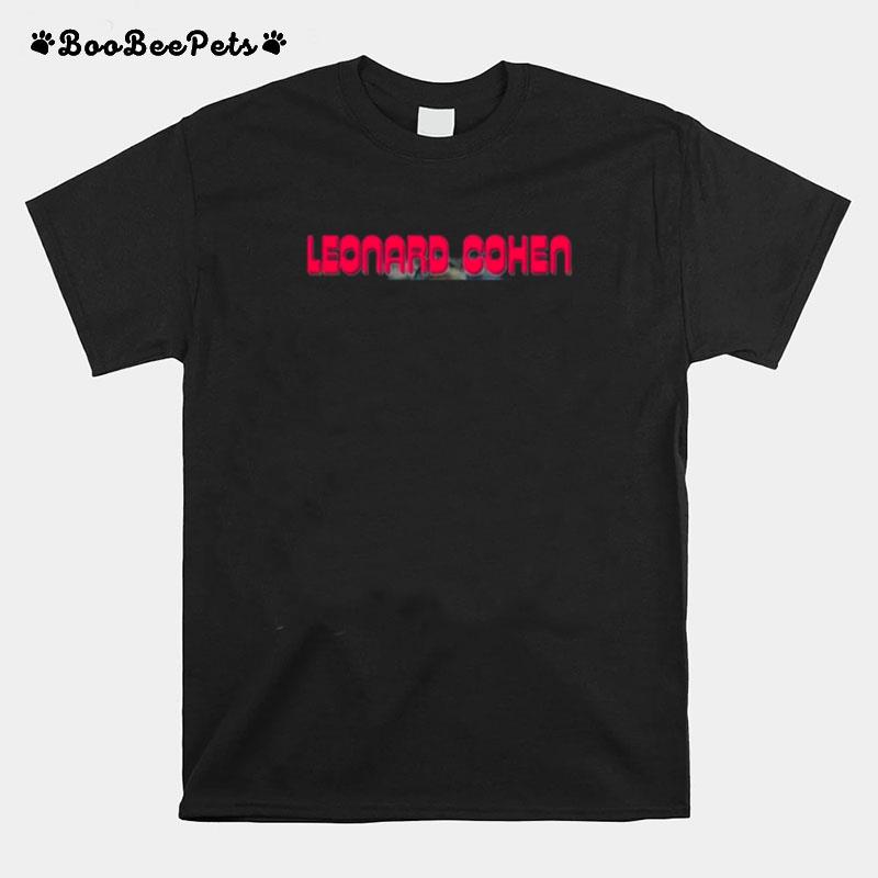 Leonard Cohen In Memory Of November 7 2016 Signature T-Shirt