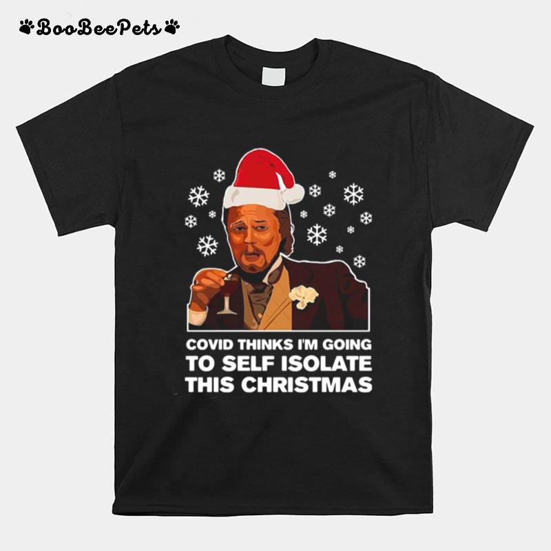 Leonardo Dicaprio Covid Thinks Im Going To Self Isolate This Christmas T-Shirt