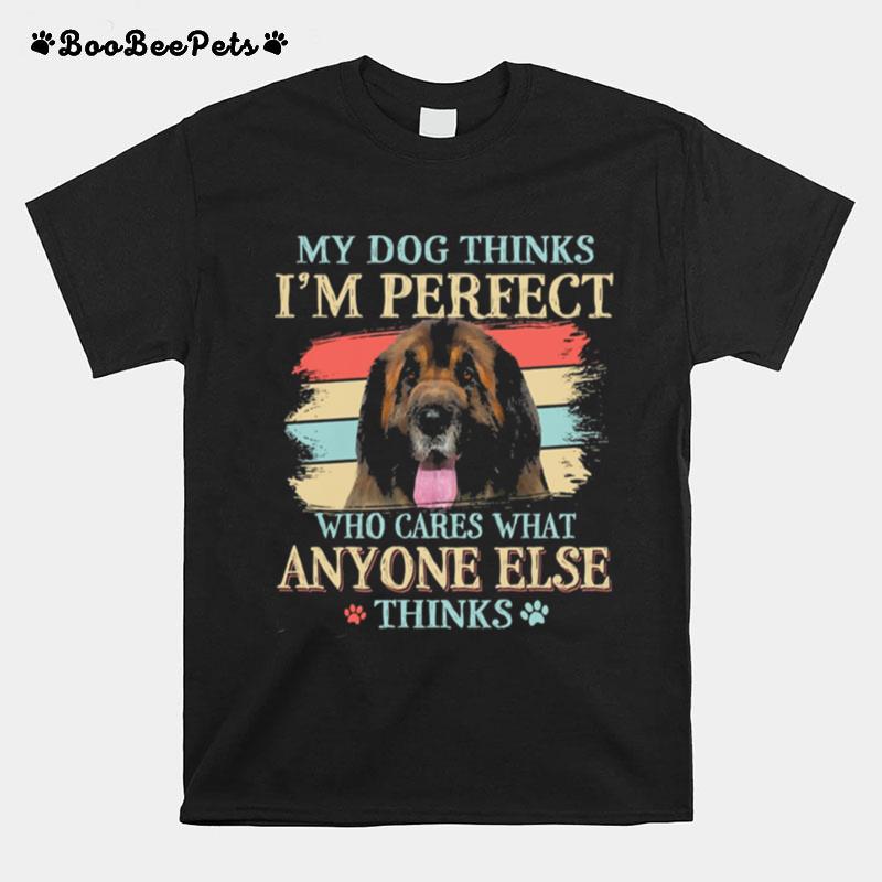 Leonberger My Dog Thinks Im Perfect Who Cares What Anyone Else Thinks T-Shirt