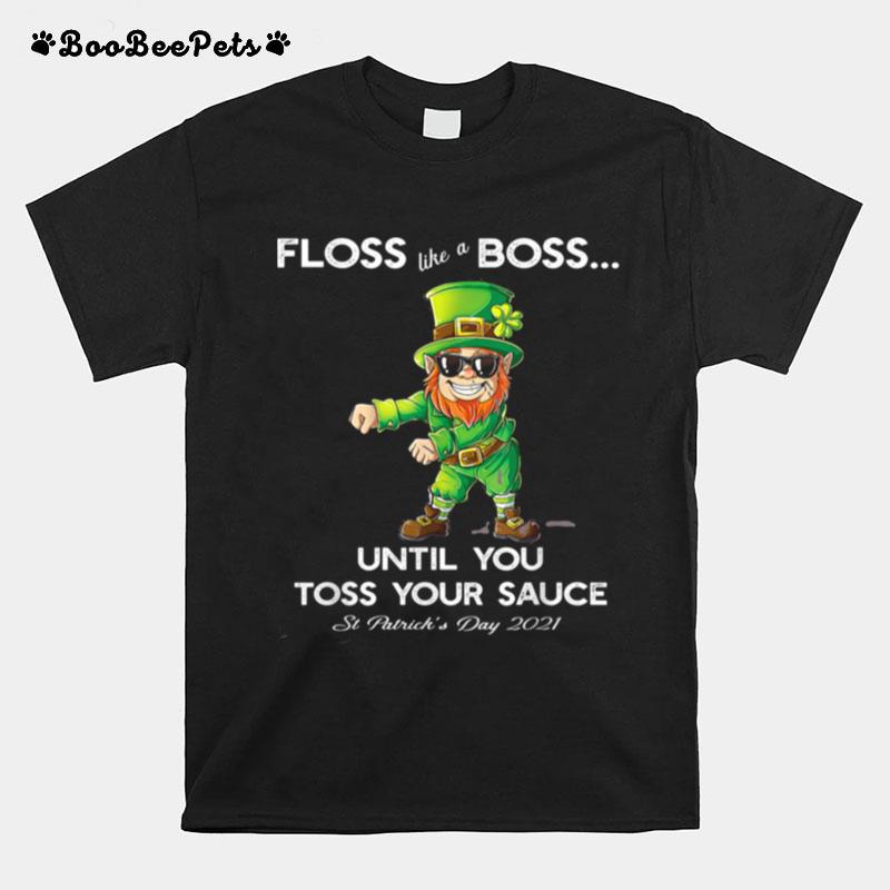 Leprechaun Floss Like A Boss Until You Toss Your Sauce T-Shirt