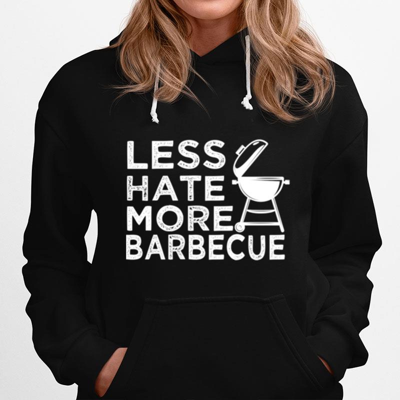 Less Hate More Bbq Barbecue Enthusiast Positive Attire Hoodie