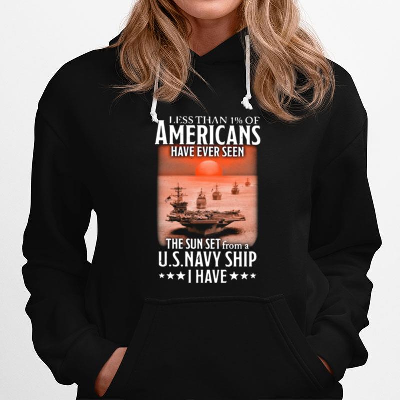 Less Than 1 Of Americans Have Ever Seen The Sunset From A Us Navy Ship I Have Hoodie