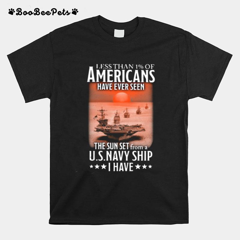 Less Than 1 Of Americans Have Ever Seen The Sunset From A Us Navy Ship I Have T-Shirt