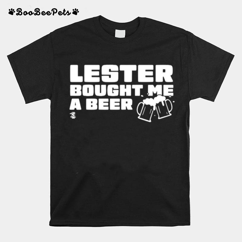 Lester Bought Me A Beer Chicago T-Shirt