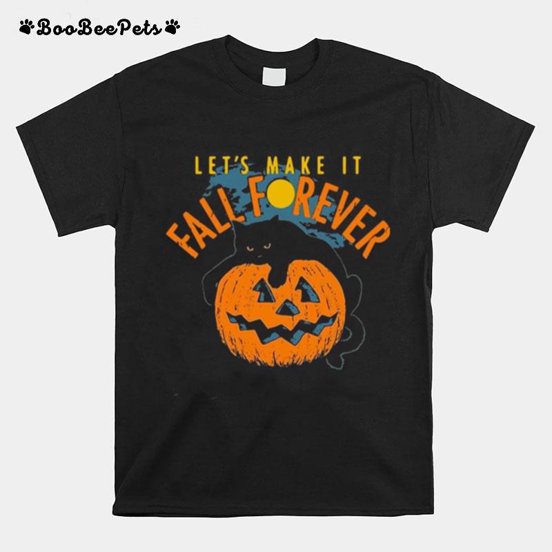 Let%E2%80%99S Make It Fall Forever T-Shirt