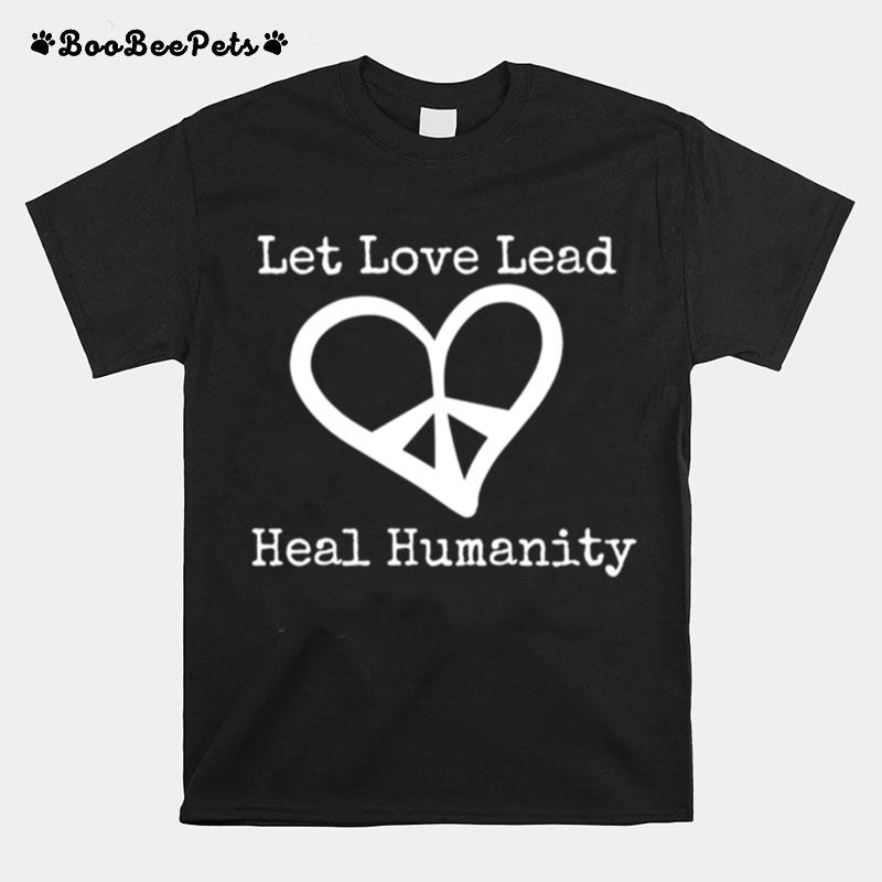 Let Love Lead T-Shirt