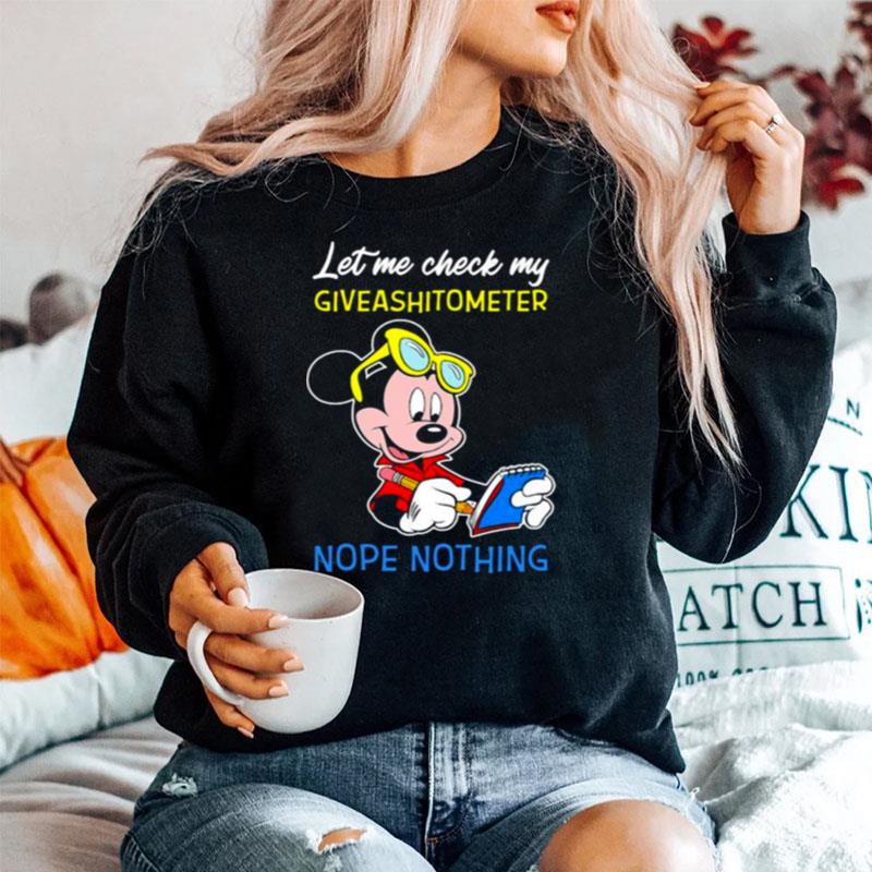 Let Me Check My Giveshitometer Nope Nothing Mickey Sweater