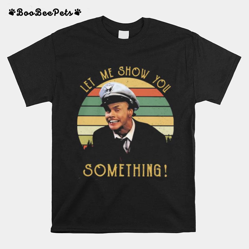 Let Me Show You Something Fire Marshall Bill Vintage T-Shirt