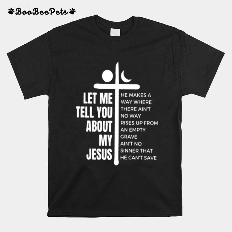 Let Me Tell You About My Jesus T-Shirt