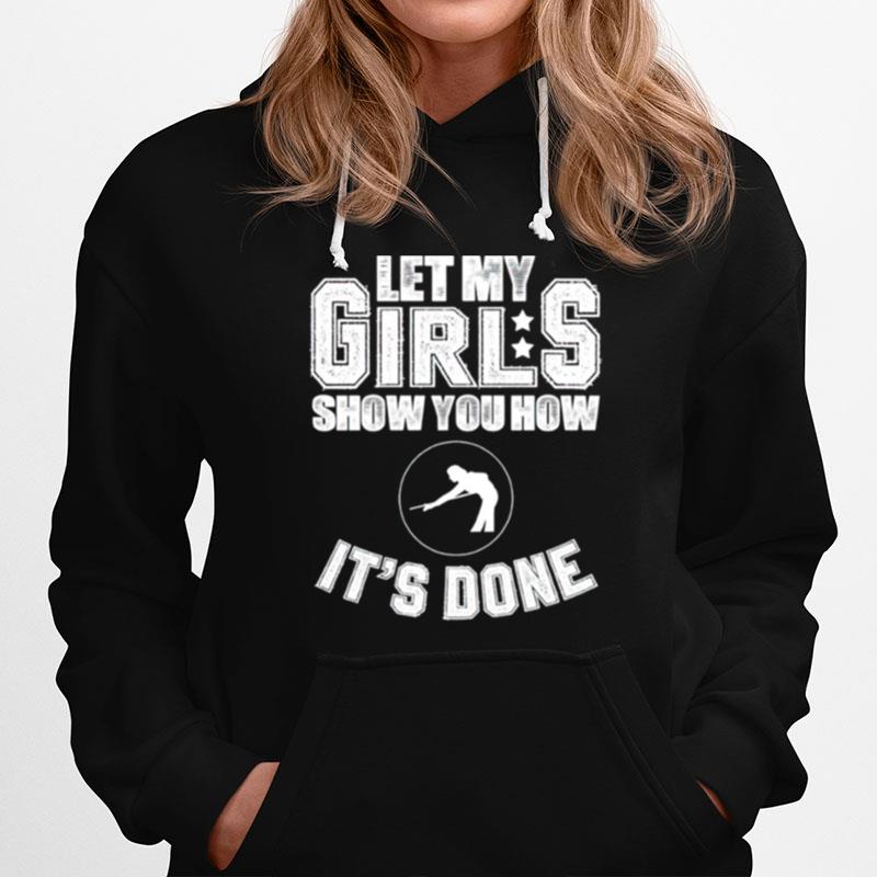 Let My Girls Show You How Its Done Hoodie