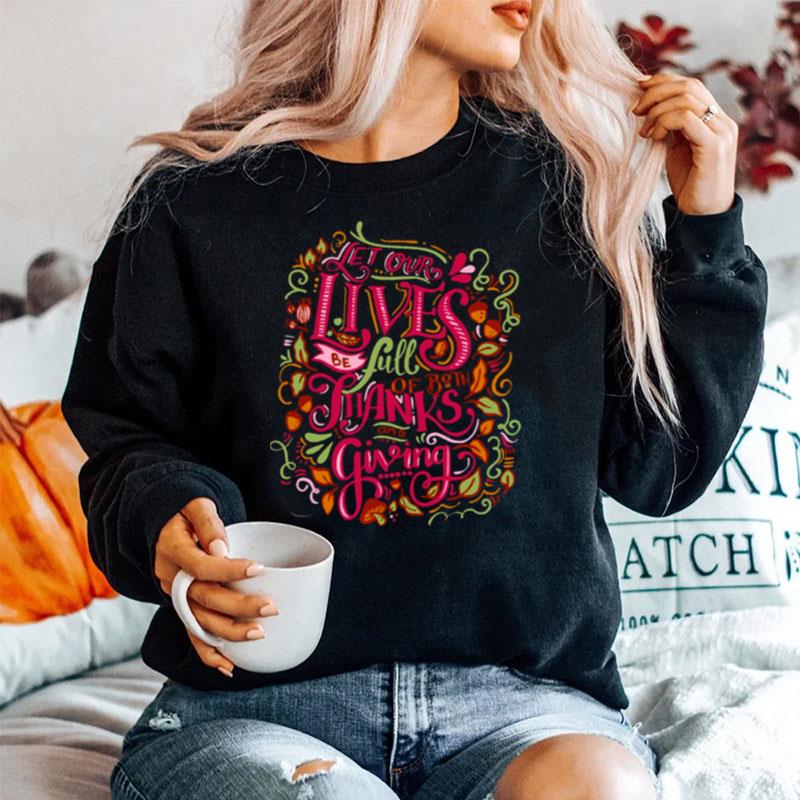 Let Our Lives Be Full Of Both Thanks And Giving Thanksgiving Typographic Art Sweater