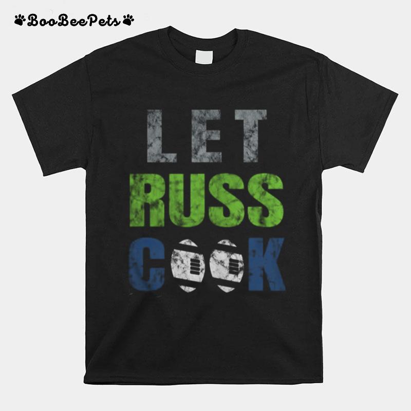 Let Russ Cook Seattle Football Season Fan T-Shirt