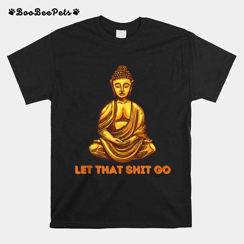 Let That Sht Go Meditation Yoga T-Shirt