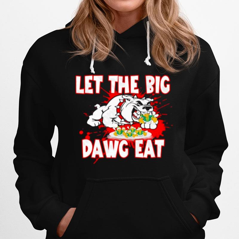 Let The Big Dawg Eat Georgia Bulldog Vs Oregon 2022 Hoodie
