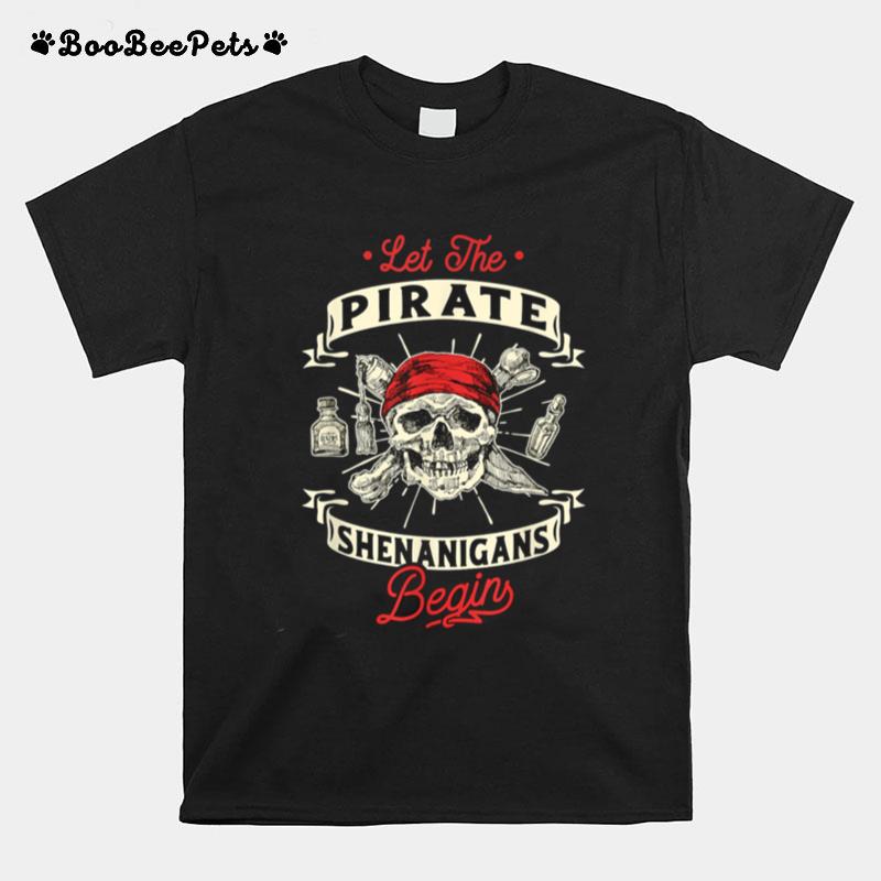 Let The Pirate Shenanigans Begin Crossbones Freebooter T-Shirt