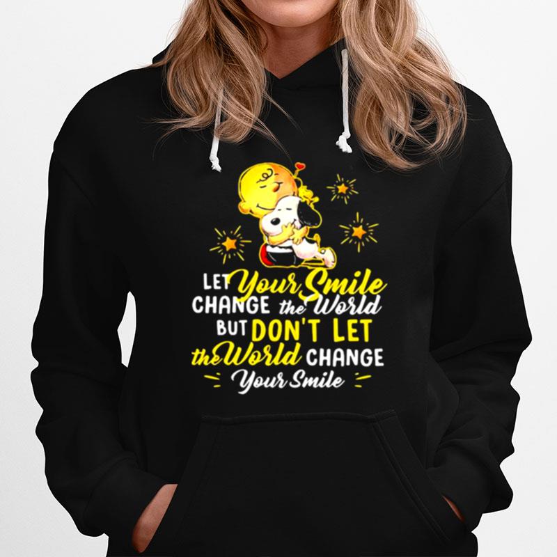 Let Your Smile Change The World But Dont Let The World Change Peanuts Snoopy Hoodie