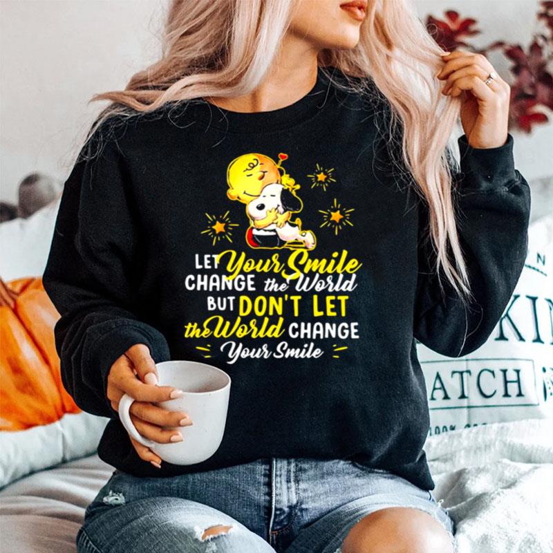 Let Your Smile Change The World But Dont Let The World Change Peanuts Snoopy Sweater