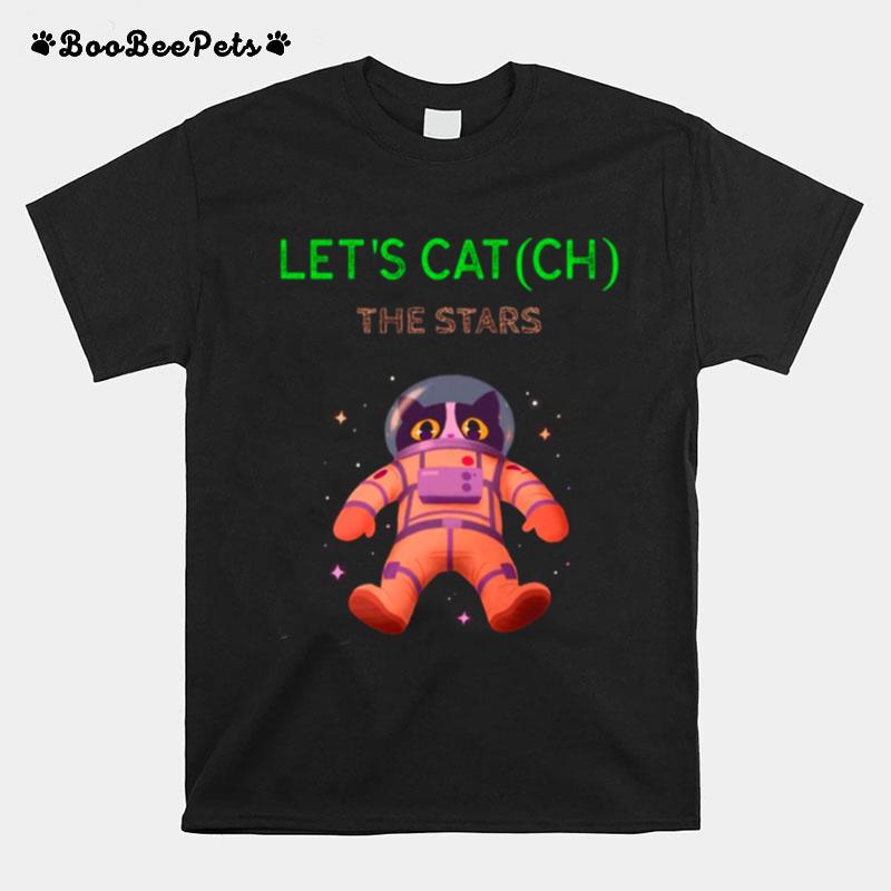 Lets Cat Ch The Stars T-Shirt
