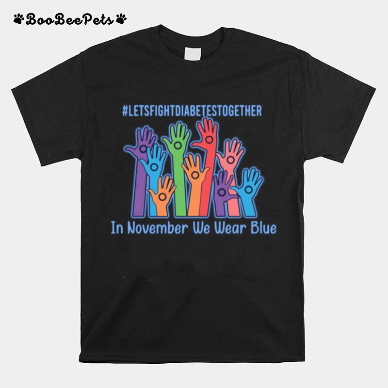 Lets Fight Diabetes Together In November We Wear Blue T-Shirt