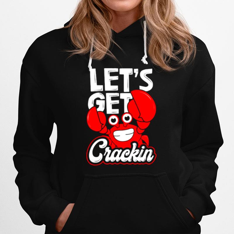 Lets Get Crackin Crab Eater Seafood Lover Crab Boil Hoodie