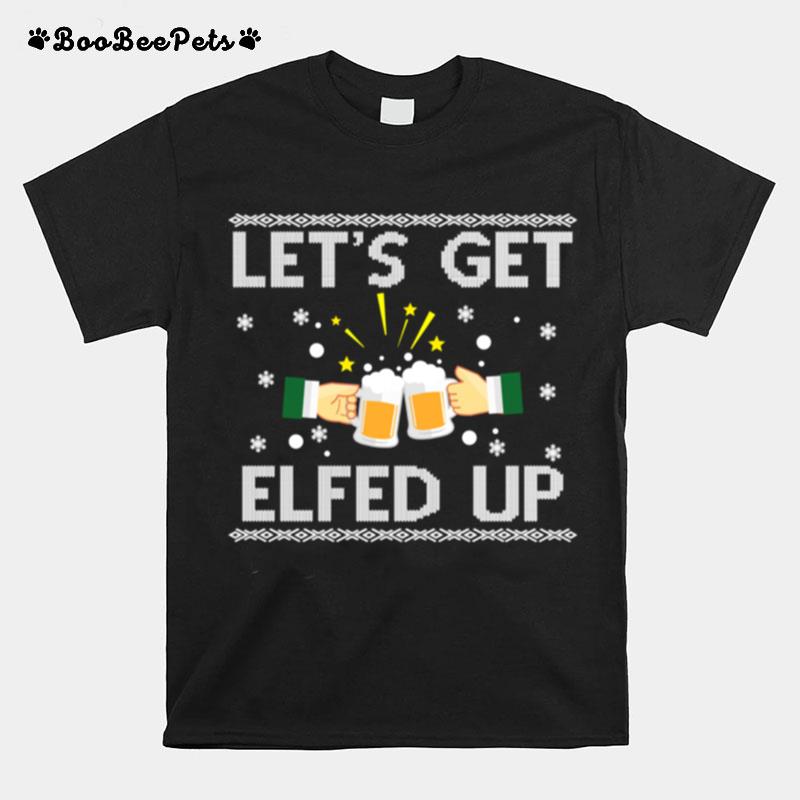 Lets Get Elfed Up Holiday Drinking Christmas T-Shirt