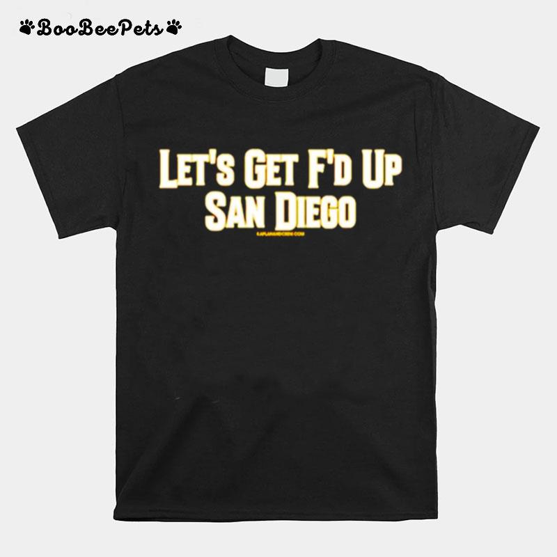 Lets Get Fd Up San Diego T-Shirt