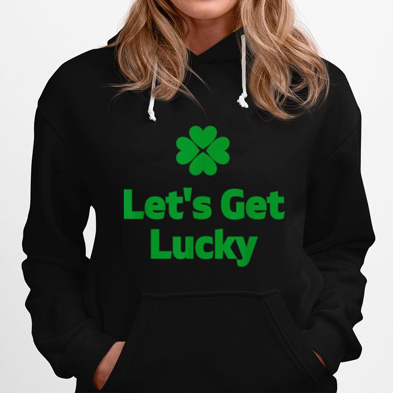 Lets Get Lucky St. Patricks Day Print Hoodie