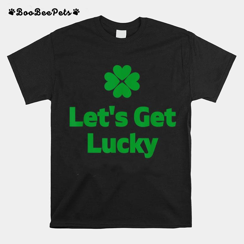 Lets Get Lucky St. Patricks Day Print T-Shirt
