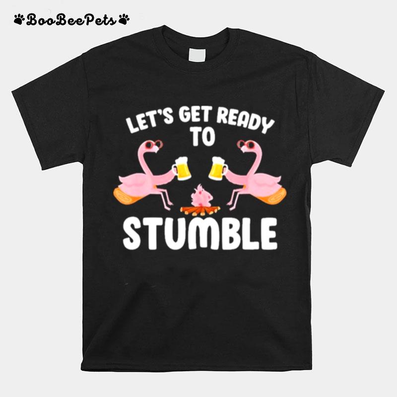 Lets Get Ready To Stumble Camping Flamingo Beer Campfire T-Shirt