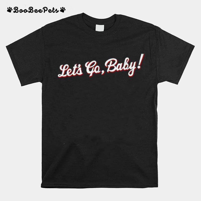 Lets Go Baby T-Shirt