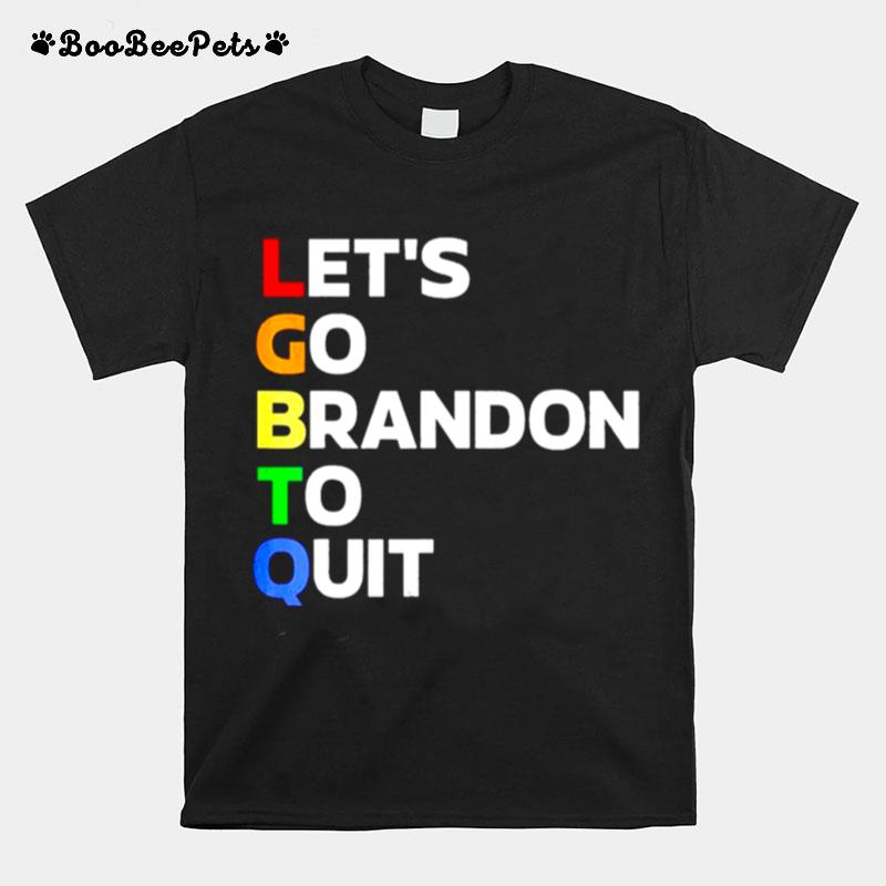 Lets Go Bradon To Quit T-Shirt