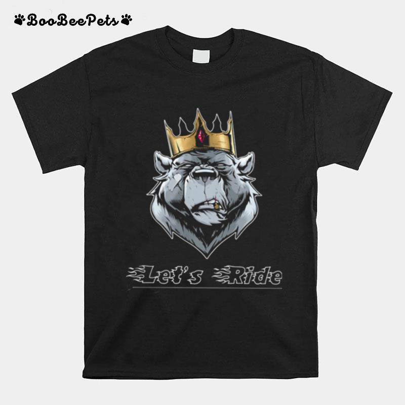 Lets Ride The King Bear T-Shirt