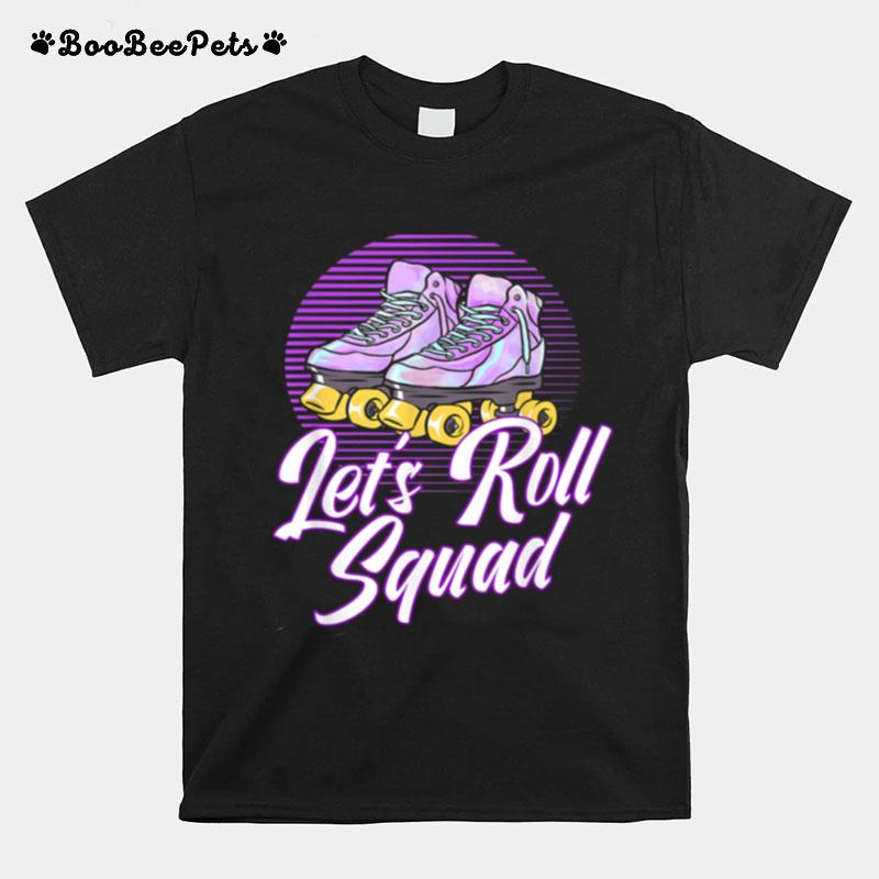 Lets Roll Squad Roller Skating Theme Retro Roller Blading T-Shirt